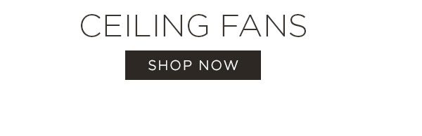 Ceiling Fans - Shop Now