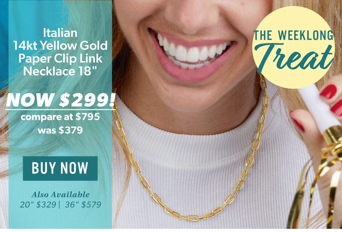 The Weeklong treat. 14kt Gold Necklace. Now $299! Buy Now