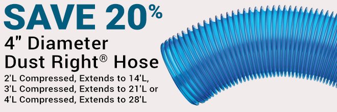 20% off 4” Diameter Dust Right Hose