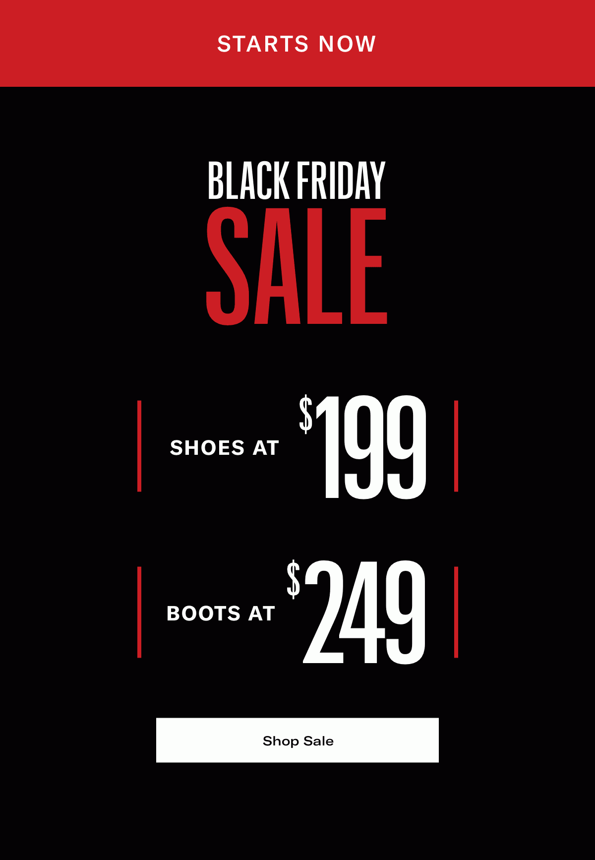 Black Friday Sale Starts Now - Shoes At $199 - Boots At $249 - Click Here To Shop Now.