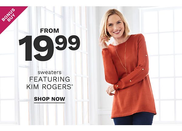 Bonus Buy - Sweaters featuring Kim Rogers® from $19.99. Shop Now.