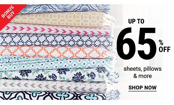 Bonus Buy - Up to 65% off sheets, pillows & more. Shop Now.