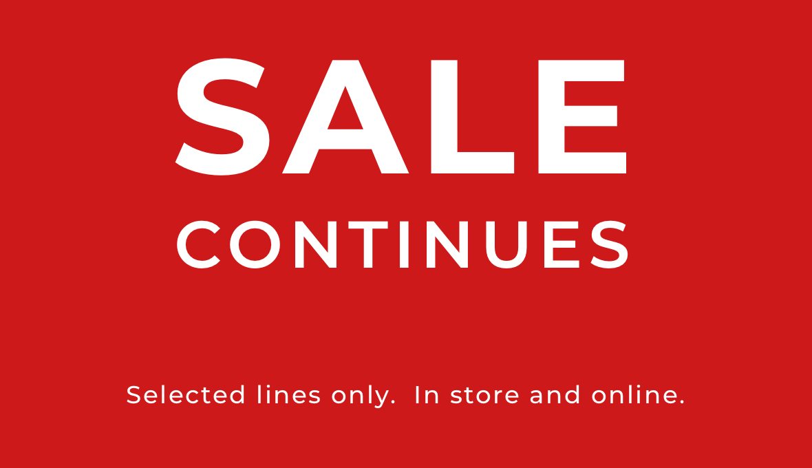 Sale continues selected lines in store and online