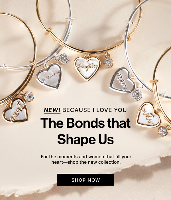 The Bonds that Shape Us | For the moments and women that fill your heart—shop the new collection.