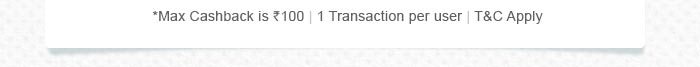 *Max. Paytm Cashback is Rs. 100 | 1 transaction per user