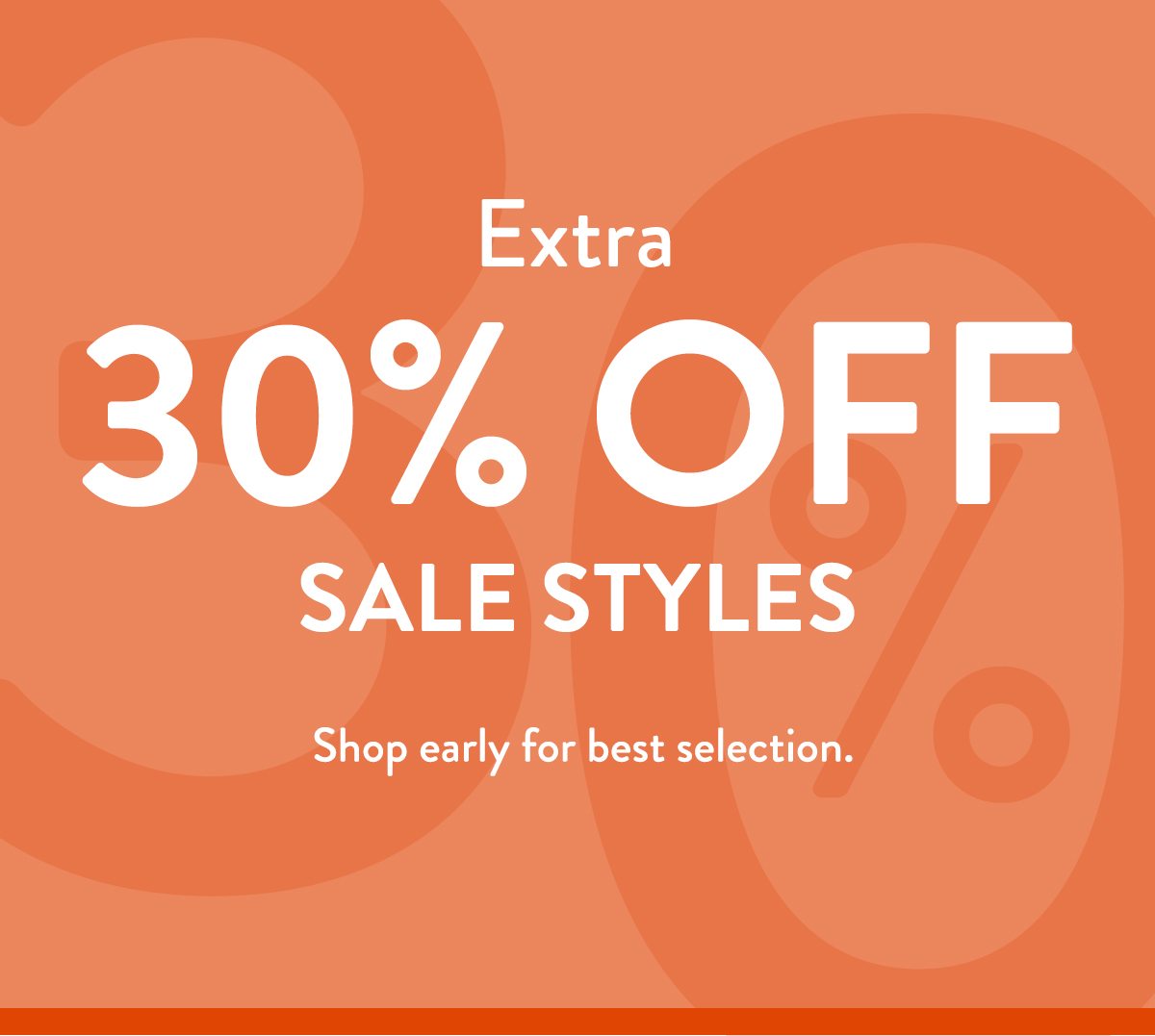 Extra 30% OFF Sale Styles. Shop early for best selection.