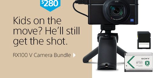 SAVE UP TO $280 | RX100 V Camera Bundle | Kids on the move? He'll still get the shot.