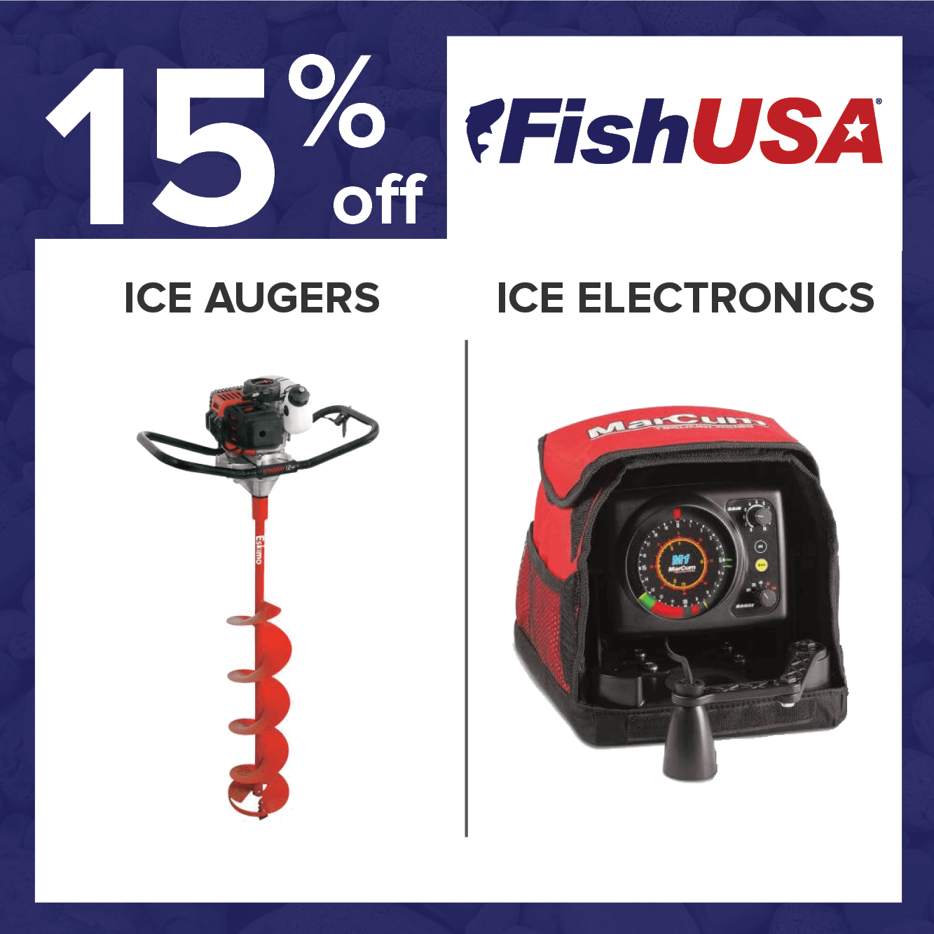 Save 15% on Ice Fishing Augers & Ice Fishing Electronics