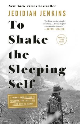 BOOK | To Shake the Sleeping Self: A Journey from Oregon to Patagonia, and a Quest for a Life with No Regret