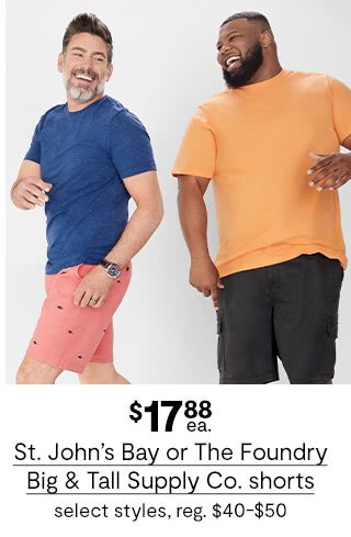 $17.88 each St. John's Bay or The Foundry Big & Tall Supply Co. shorts, select styles, regular $40 to $50