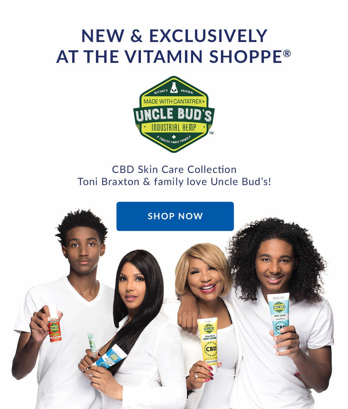 NEW & EXCLUSIVELY AT THE VITAMIN SHOPPE | CBD Skin Care Collection Toni Braxton & family love Uncle Bud's! | SHOP NOW