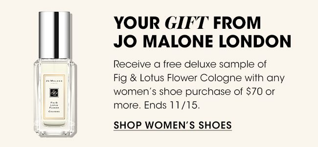 YOUR GIFT FROM JO MALONE LONDON- SHOP WOMEN'S SHOES