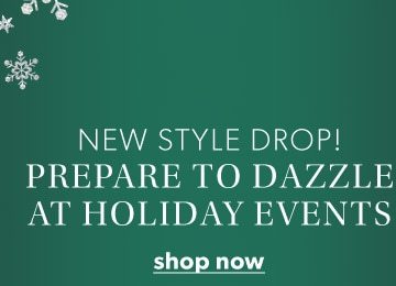 New style drop! Prepare to dazzle at holiday events. Shop Now.