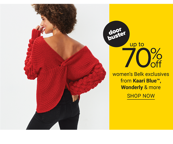 Doorbuster - Up to 70% off women's Belk exclusives from Kaari Blue, Wonderly & more. Shop Now.