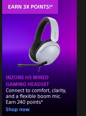 EARN 3X POINTS!* | INZONE H3 Wired Gaming Headset | Connect to comfort, clarity, and a flexible boom mic. Earn 240 points* | Shop now