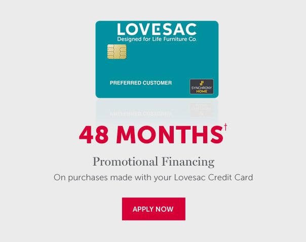 48 Months† | Promotional Financing On purchases made with your Lovesac Credit Card | APPLY NOW >>
