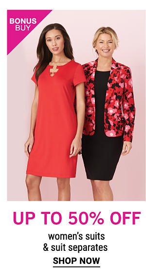 Bonus Buy - UP to 50% off women's suits & suit separates. Shop Now.