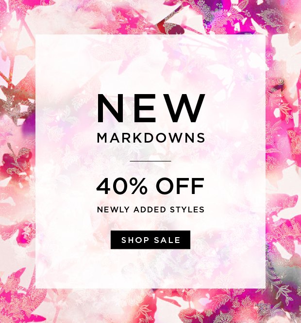 In-Store & Online - New Markdowns - 40% Off Newly Added Styles