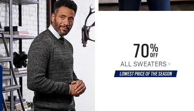 HOLIDAY BONUS | $279.99 Suits + $149.99 Sport Coats + 70% Off All Sweaters + 3 FOR $99 Dress Shirts, Dress Pants & Dress Chinos + Extra 60% Off All Clearance + 70% Off All outerwear + $59.99 Designer Jeans and More - SHOP NOW