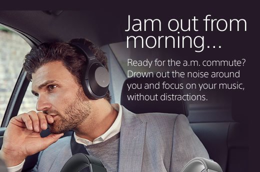 Jam out from morning... Ready for the a.m. commute? Drown out the noise around you and focus on your music, without distractions.