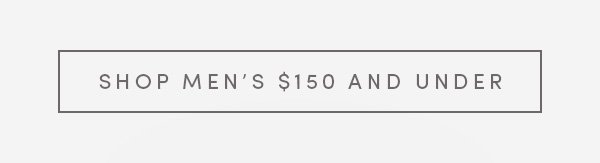 SHOP MEN'S $150 AND UNDER