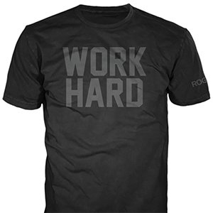 Rogue Work Hard Shirt