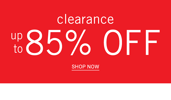 Clearance - Up to 85% off. Shop Now.