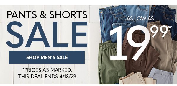 PANTS & SHORTS SALE as low as $19.99 - SHOP MEN'S SALE