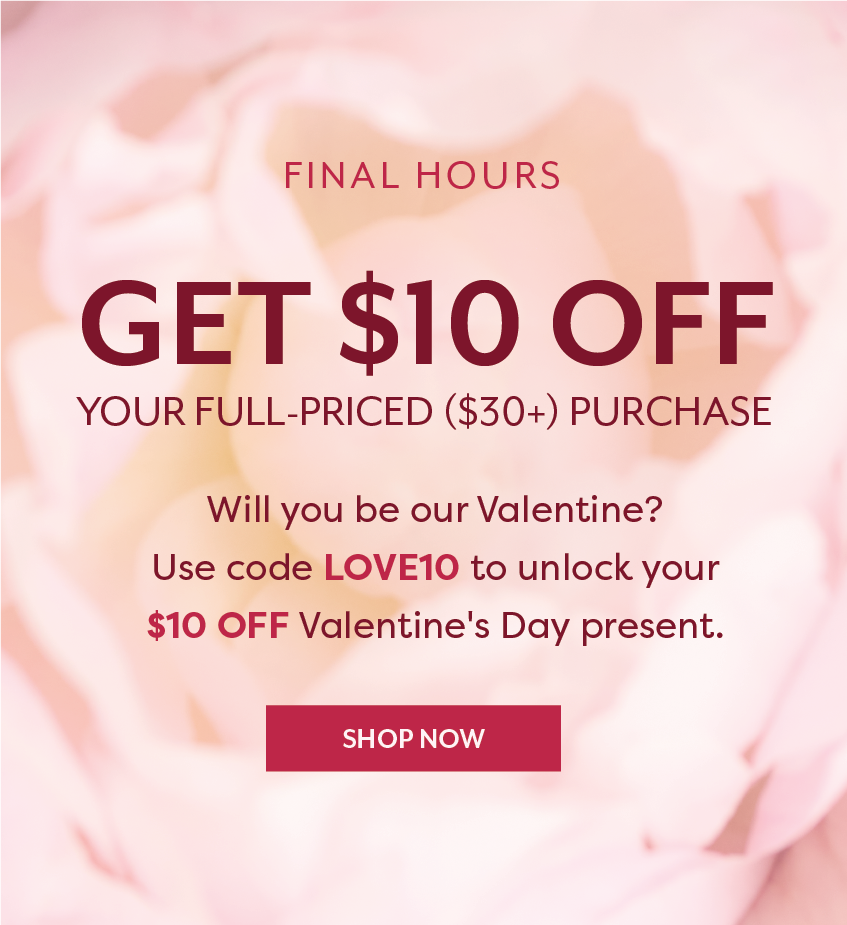 Final Hours For $10 Off Full Priced Purchase ($30+) | Shop Now