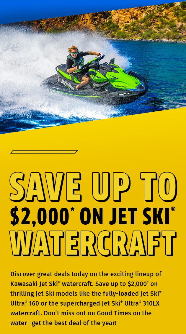 SAVE UP TO $2,000 ON JET SKI® WATERCRAFT