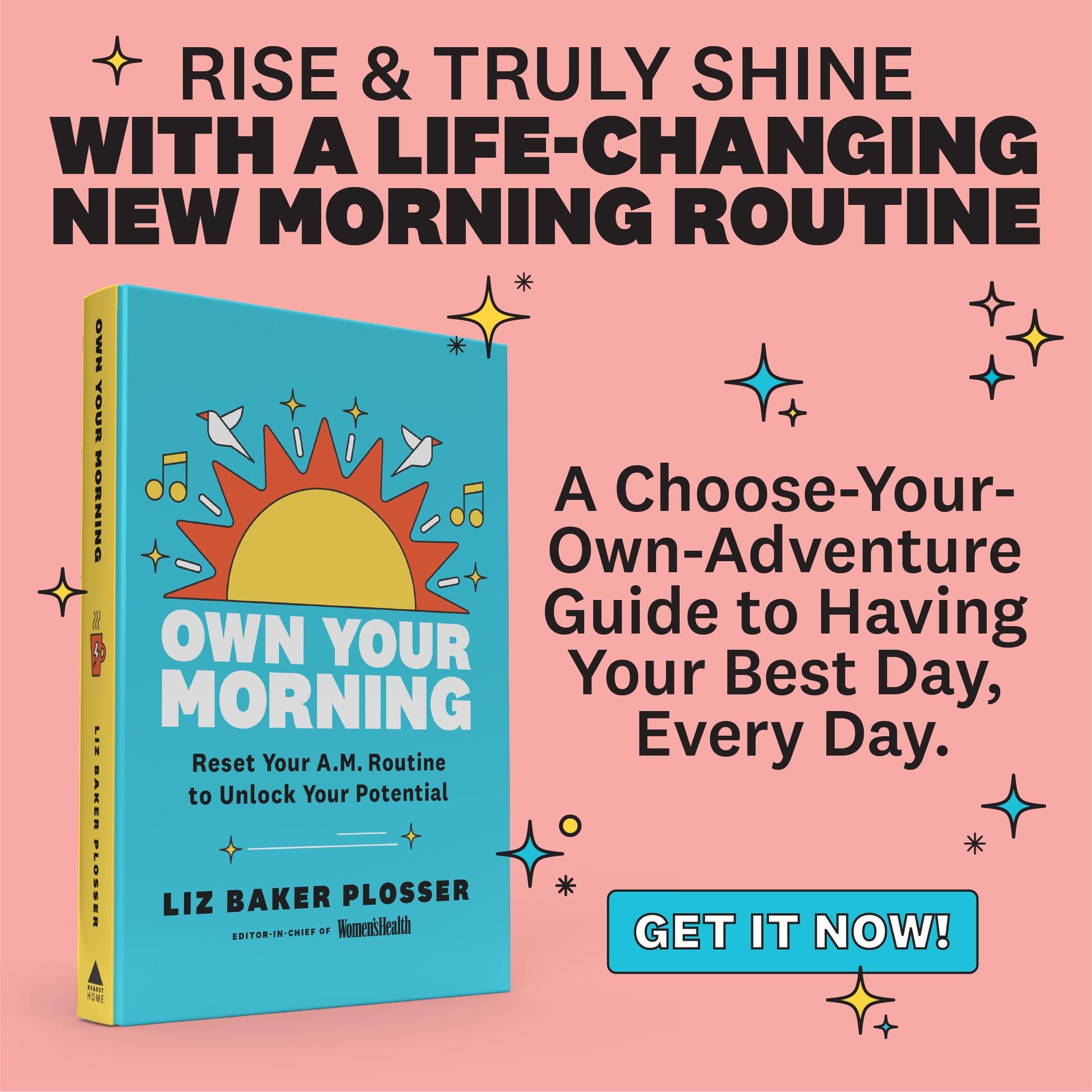 Rise and Truly Shine With a Life-Changing New Morning Routine. A Choose-Your-Own-Adventure Guide to Having Your Best Day, Every Day