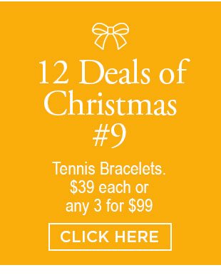 12 Deals of Christmas #9. Tennis Bracelets $39 each or any 3 for $99. Click here.