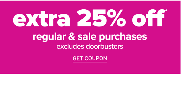 Extra 25% off Regular & Sale purchases excludes Doorbusters - Get Coupon