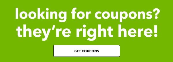 Looking for coupons? Get them here. Get coupons.