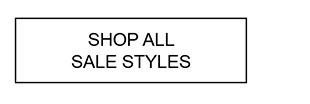 SHOP ALL SALE STYLES