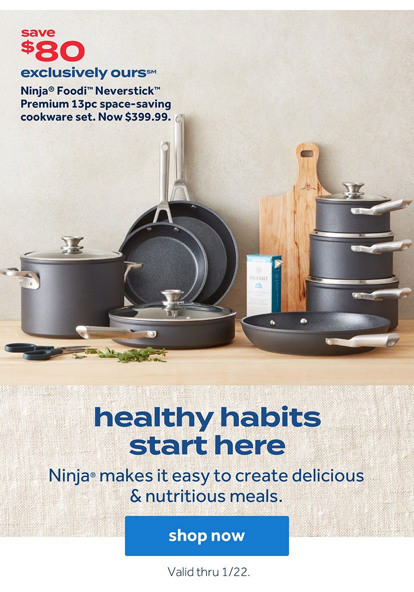 healthy habits start here | Ninja makes it easy to create delicious & nutritious meals | shop now | Valid thru 1/22