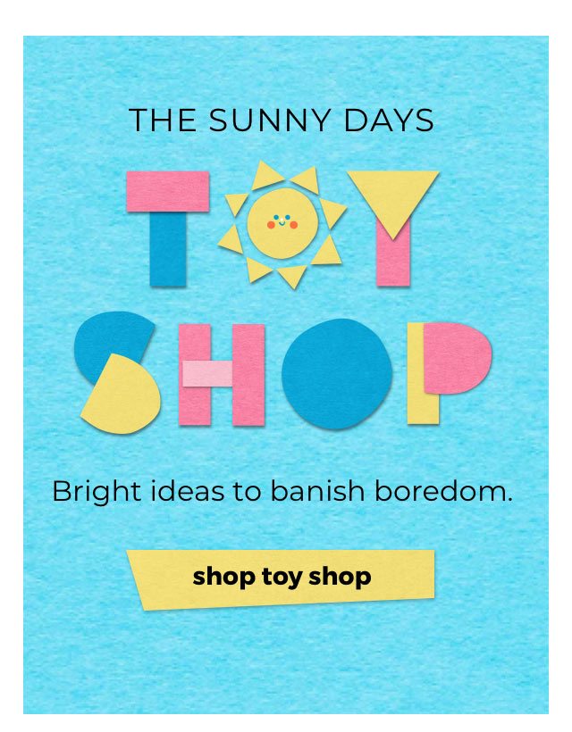 THE SUNNY DAYS TOY SHOP. Bright ideas to banish boredom. | shop toy shop