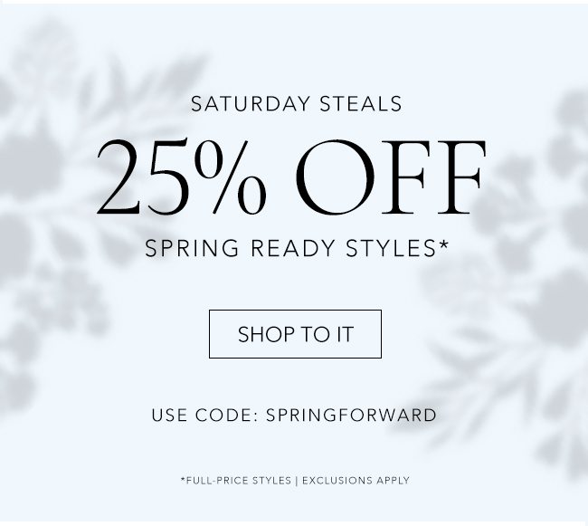 25% off spring-ready styles