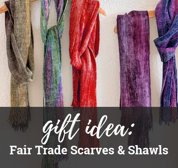 GIFT IDEA: | Fair Trade Scarves & Shawls