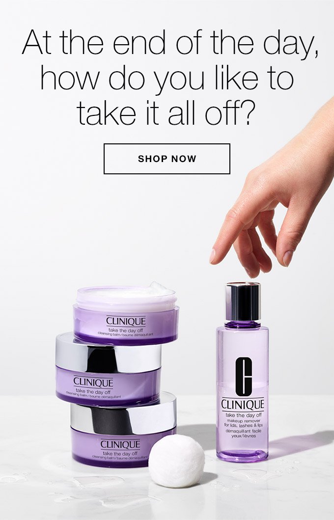 At the end of the day, how do you like to take it all off?