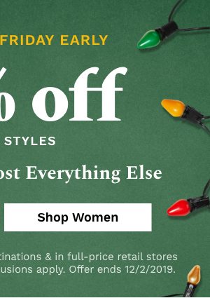 Shop Black Friday Early | 50% off select styles | Plus 30% off almost everything else | Shop Women's