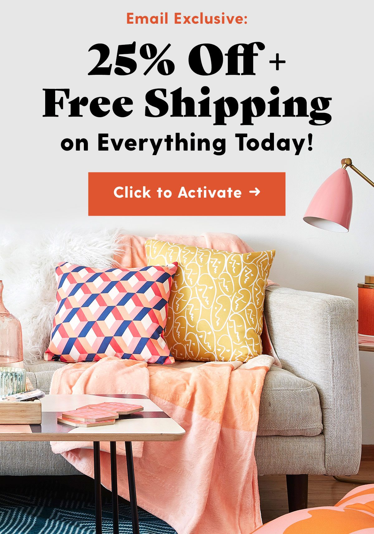 Email Exclusive: 25% Off + Free Shipping on Everything Today! Click to Activate →