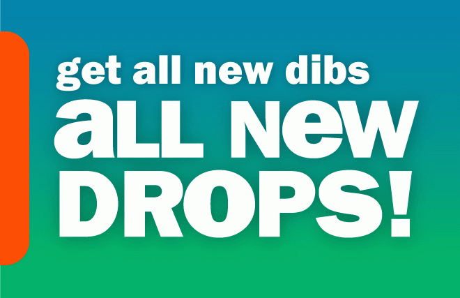 get first dibs on all new drops