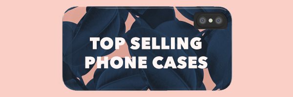 TOP SELLING PHONE CASES