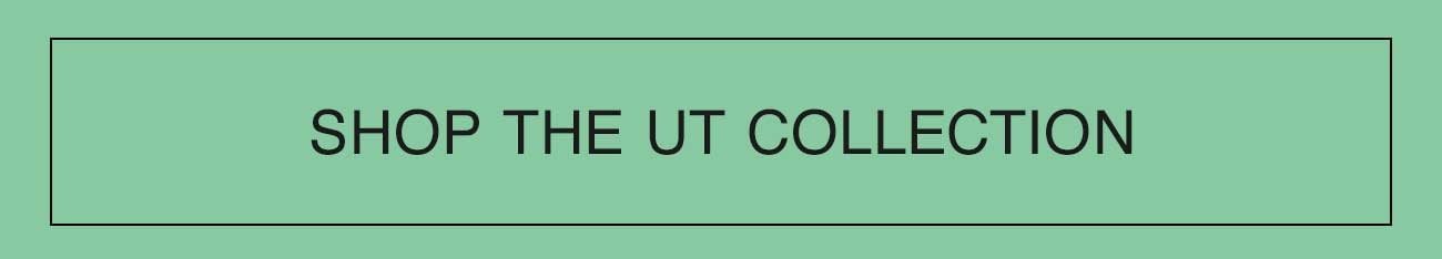 SHOP THE UT COLLECTION