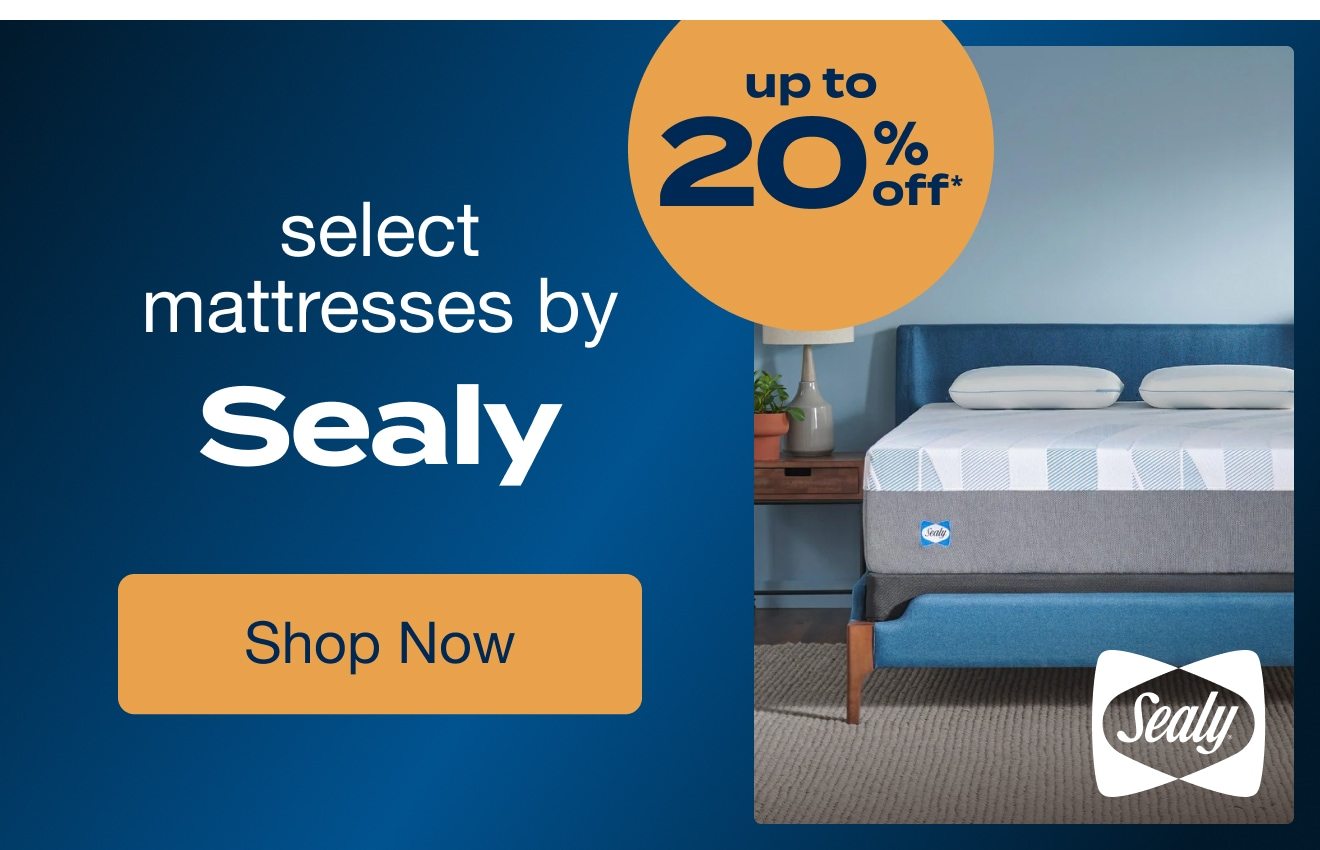 UP TO 20% OFF Select Mattresses by Sealy*