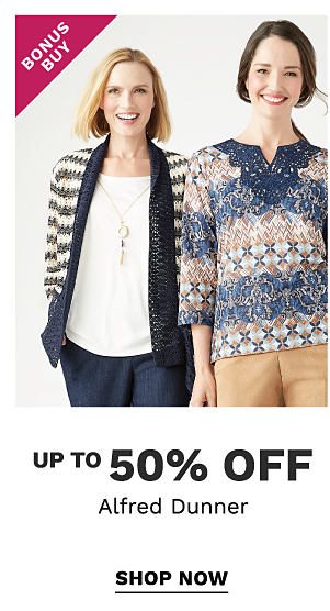 Bonus Buy - Up to 50% off Alfred Dunner. Shop Now.