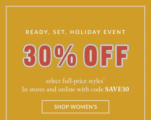 READY, SET, HOLIDAY EVENT | ONE FOR YOU, ONE FOR THEM. | 30% OFF | SHOP WOMEN'S