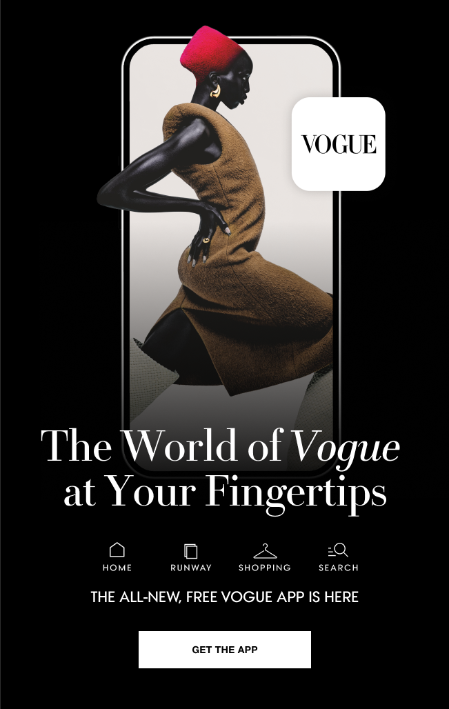 The world of Vogue is at your fingertips. Get the app.