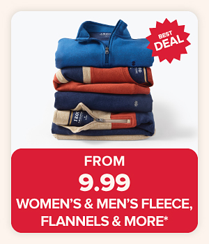 From $9.99 women's and men's fleece, flannels and more.